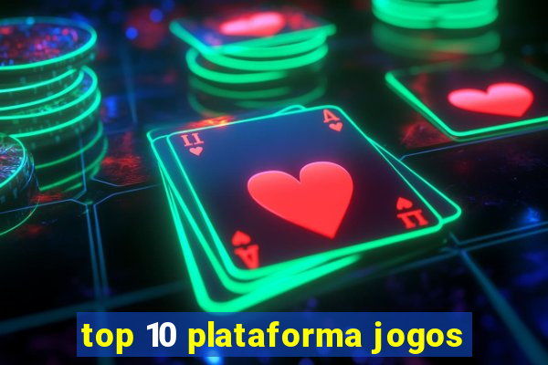 top 10 plataforma jogos